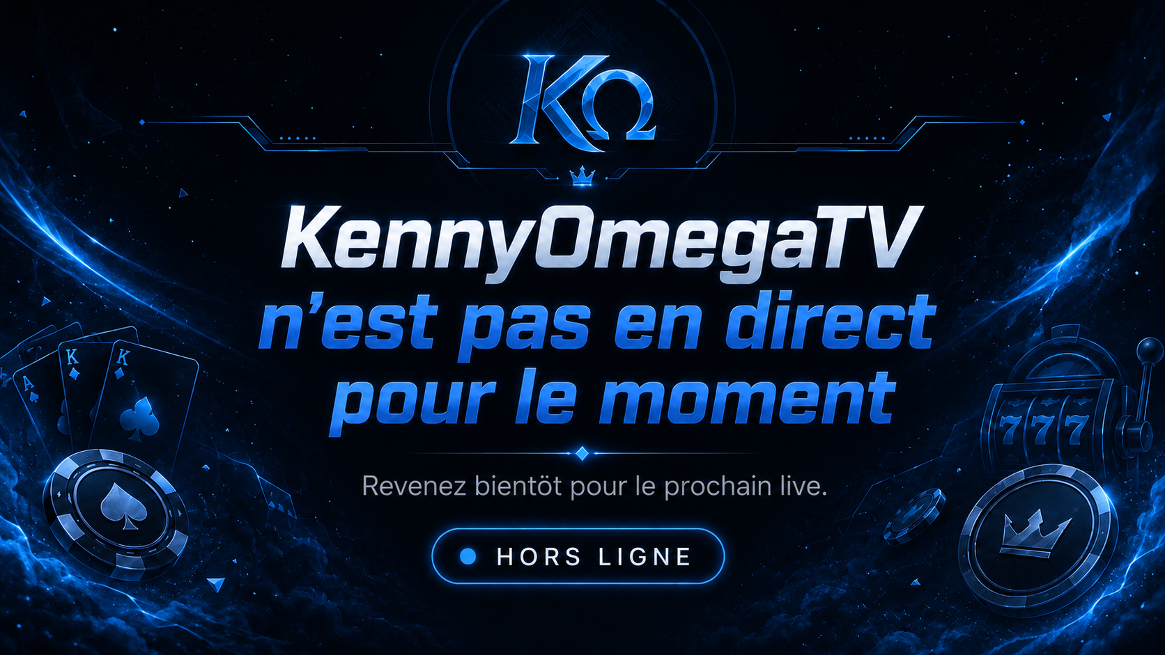 KennyOmegaTV n’est pas en direct pour le moment